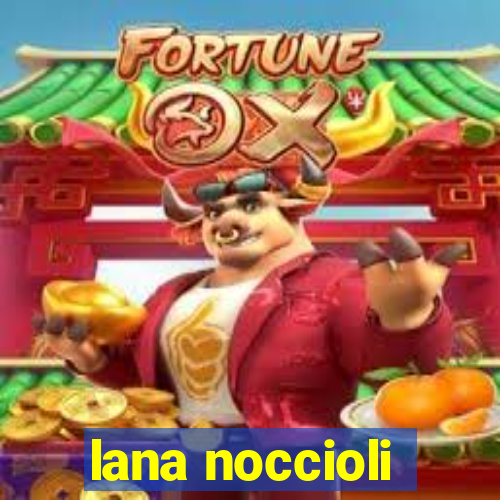 lana noccioli